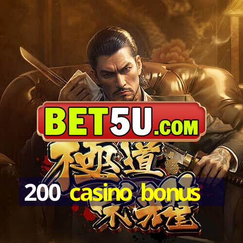 200 casino bonus